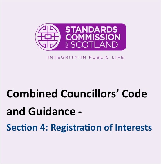 Combined Councillors' Code and Guidance - Section 4: Registration of Interests